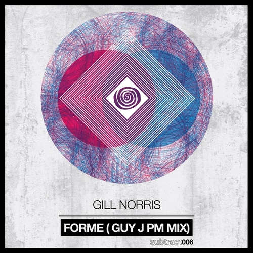 Gill Norris - Forme (Guy J PM Mix) [SUBTRACT006]